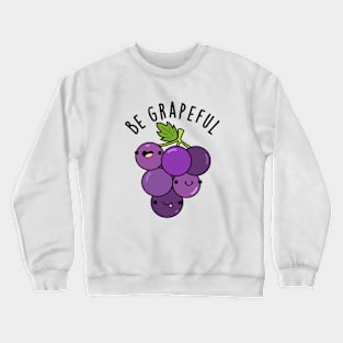 Be Grapeful Cute Grateful Grape Pun Crewneck Sweatshirt